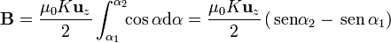 \mathbf{B}=\frac{\mu_0K\mathbf{u}_z}{2}\int_{\alpha_1}^{\alpha_2}\!\!\cos\alpha \mathrm{d}\alpha=\frac{\mu_0K\mathbf{u}_z}{2}\left(\,\mathrm{sen}\alpha_2-\,\mathrm{sen}\,\alpha_1\right)