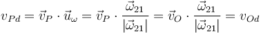 v_{Pd}=\vec{v}_P\cdot\vec{u}_\omega=\vec{v}_P\cdot\frac{\vec{\omega}_{21}}{|\vec{\omega}_{21}|} = \vec{v}_O\cdot\frac{\vec{\omega}_{21}}{|\vec{\omega}_{21}|}=v_{Od}