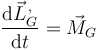 \frac{\mathrm{d}\vec{L}^{\,,}_G}{\mathrm{d}t}= \vec{M}_G