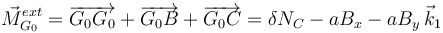 
\vec{M}^{ext}_{G_0} = \overrightarrow{G_0G_0} + \overrightarrow{G_0B} + \overrightarrow{G_0C} =
\delta N_C-aB_x-aB_y\,\vec{k}_1

