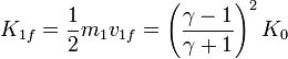 K_{1f}=\frac{1}{2}m_1v_{1f}=\left(\frac{\gamma -1}{\gamma+1}\right)^2K_0