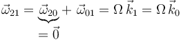 
\vec{\omega}_{21}=\underbrace{\vec{\omega}_{20}}_{\displaystyle =\vec{0}}+\,\,\vec{\omega}_{01}=\Omega\,\vec{k}_1=\Omega\,\vec{k}_0
