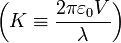 \left(K \equiv \frac{2\pi\varepsilon_0V}{\lambda}\right)