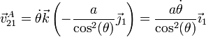 \vec{v}^A_{21} = \dot{\theta}\vec{k}\left(-\frac{a}{\cos^2(\theta)}\vec{\jmath}_1\right) =\frac{a\dot{\theta}}{\cos^2(\theta)}\vec{\imath}_1