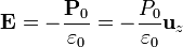 \mathbf{E}=-\frac{\mathbf{P}_0}{\varepsilon_0}=-\frac{P_0}{\varepsilon_0}\mathbf{u}_z