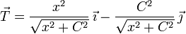 
\vec{T} = \dfrac{x^2}{\sqrt{x^2+C^2}}\,\vec{\imath}
-\dfrac{C^2}{\sqrt{x^2+C^2}}\,\vec{\jmath}
