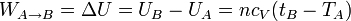 W_{A\to B}=\Delta U = U_B-U_A = nc_V(t_B-T_A)\,