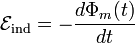 \mathcal{E}_\mathrm{ind}=-\frac{d\Phi_m (t)}{dt}