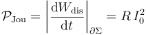 \mathcal{P}_\mathrm{Jou}=\left|\frac{\mathrm{d}W_\mathrm{dis}}{\mathrm{d}t}\right|_{\partial \Sigma}=R\!\ I_0^2