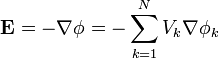 \mathbf{E}=-\nabla\phi =-\sum_{k=1}^N V_k\nabla\phi_k