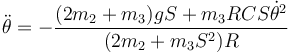 \ddot{\theta}  =  -\dfrac{(2 m_2 + m_3)gS  + m_3RCS\dot{\theta}^2 }{(2 m_2 + m_3S^2) R}