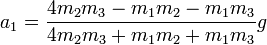 a_1=\frac{4m_2m_3-m_1m_2-m_1m_3}{4m_2m_3+m_1m_2+m_1m_3}g