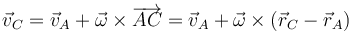 \vec{v}_C=\vec{v}_A+\vec{\omega}\times\overrightarrow{AC}=\vec{v}_A+\vec{\omega}\times\left(\vec{r}_C-\vec{r}_A\right)