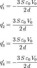 
\begin{array}{l}
q'_1 = -\dfrac{3\,S\,\varepsilon_0\,V_0}{2\,d}
\\ \\
q'_{2} = \dfrac{3\,S\,\varepsilon_0\,V_0}{2\,d} 
\\ \\
q'_{3} = \dfrac{3\,S\,\varepsilon_0\,V_0}{2\,d} 
\\ \\
q'_4 = -\dfrac{3\,S\,\varepsilon_0\,V_0}{2\,d}
\end{array}
