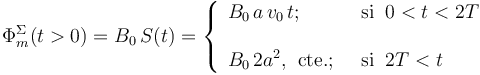 \Phi_m^\Sigma(t>0)=B_0\!\ S(t)=\left\{\begin{array}{ll}\displaystyle B_0\!\ a\!\ v_0\!\ t\mathrm{;}\;\; &\mathrm{si}\;\; 0<t<2T\\ \\ \displaystyle B_0\!\ 2a^2\mathrm{,}\;\;\mathrm{cte.}\mathrm{;}\;\;&\mathrm{si}\;\; 2T<t \end{array}\right. 