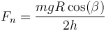 F_n = \frac{mgR\cos(\beta)}{2h}