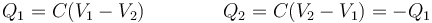 Q_1 = C(V_1-V_2)\qquad\qquad Q_2 =C(V_2-V_1)=-Q_1 