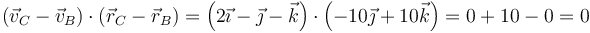 (\vec{v}_C-\vec{v}_B)\cdot(\vec{r}_C-\vec{r}_B)=\left(2\vec{\imath}-\vec{\jmath}-\vec{k}\right)\cdot\left(-10\vec{\jmath}+10\vec{k}\right)=0+10-0= 0