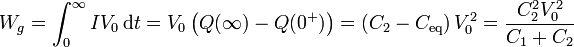 W_g = \int_0^\infty I V_0\,\mathrm{d}t = V_0\left(Q(\infty)-Q(0^+)\right)=\left(C_2-C_\mathrm{eq}\right)V_0^2=\frac{C_2^2V_0^2}{C_1+C_2}
