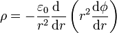 \rho = -\frac{\varepsilon_0}{r^2}\frac{\mathrm{d}\ }{\mathrm{d} r}\left(r^2\frac{\mathrm{d}\phi}{\mathrm{d}
r}\right)