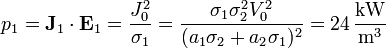 p_1 = \mathbf{J}_1\cdot\mathbf{E}_1 = \frac{J_0^2}{\sigma_1} = \frac{\sigma_1\sigma_2^2V_0^2}{(a_1\sigma_2+a_2\sigma_1)^2} = 24\,\frac{\mathrm{kW}}{\mathrm{m}^3}