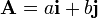 \mathbf{A}=a\mathbf{i}+b\mathbf{j}\,