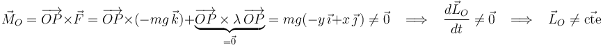 
\vec{M}_O=\overrightarrow{OP}\times \vec{F}=\overrightarrow{OP}\times (-mg\,\vec{k})+\underbrace{\overrightarrow{OP}\times\lambda\,\overrightarrow{OP}}_{=\vec{0}}=mg(-y\,\vec{\imath}+x\,\vec{\jmath}\,)\neq\vec{0}\,\,\,\,\,\Longrightarrow\,\,\,\,\,
\frac{d\vec{L}_O}{dt}\neq\vec{0}\,\,\,\,\,\Longrightarrow\,\,\,\,\,
\vec{L}_O\neq\vec{\mathrm{cte}}
