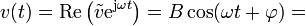 v(t) = \mathrm{Re}\left(\tilde{v}\mathrm{e}^{\mathrm{j}\omega t}\right) = B\cos(\omega t + \varphi)=\,