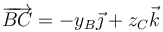 \overrightarrow{BC}=-y_B\vec{\jmath}+z_C\vec{k}