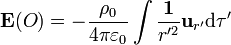 
\mathbf{E}(O) = -\frac{\rho_0}{4\pi\varepsilon_0}\int
\frac{\mathbf{1}}{r'^2}\mathbf{u}_{r'}\mathrm{d}\tau'
