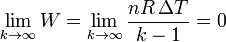 \lim_{k\to\infty}W = \lim_{k\to\infty}\frac{nR\,\Delta T}{k-1} = 0