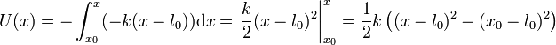 U(x) = -\int_{x_0}^{x} (-k(x-l_0))\mathrm{d}x = \left.\frac{k}{2}(x-l_0)^2\right|_{x_0}^x = \frac{1}{2}k\left((x-l_0)^2-(x_0-l_0)^2\right)