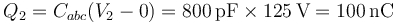 Q_2=C_{abc}(V_2-0) = 800\,\mathrm{pF}\times 125\,\mathrm{V}=100\,\mathrm{nC}