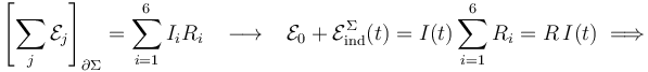 \left[\sum_j \mathcal{E}_j\right]_{\partial\Sigma}= \sum_{i=1}^6 I_i R_i \;\;\;\longrightarrow\;\;\;\mathcal{E}_0+\mathcal{E}_\mathrm{ind}^\Sigma(t)= I(t)\sum_{i=1}^6  R_i=R\!\ I(t)\;\Longrightarrow\;