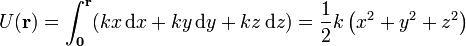 U(\mathbf{r}) = \int_\mathbf{0}^\mathbf{r}(kx\,\mathrm{d}x+ky\,\mathrm{d}y+kz\,\mathrm{d}z)=\frac{1}{2}k\left(x^2+y^2+z^2\right)