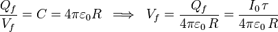 \frac{Q_f}{V_f}=C=4\pi\varepsilon_0R\;\;\Longrightarrow\;\;V_f=\frac{Q_f}{4\pi\varepsilon_0\!\ R}=\frac{I_0\!\ \tau}{4\pi\varepsilon_0\!\ R}