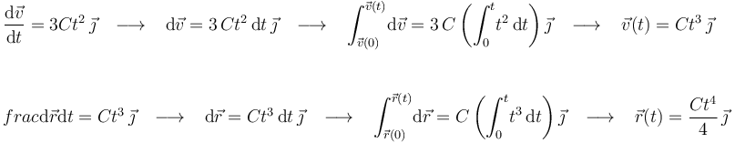 
\begin{array}{l}\displaystyle\frac{\mathrm{d}\vec{v}}{\mathrm{d}t}=3C t^2\,\vec{\jmath}\,\,\,\,\,\longrightarrow\,\,\,\,\,\mathrm{d}\vec{v}=3\,C t^2\,\mathrm{d}t\,\vec{\jmath}\,\,\,\,\,\longrightarrow\,\,\,\,\,\displaystyle\int_{\vec{v}(0)}^{\vec{v}(t)}\!\mathrm{d}\vec{v}=3\,C\left(\displaystyle\int_{0}^{t}\!t^2\,\mathrm{d}t\right)\vec{\jmath}\,\,\,\,\,\longrightarrow\,\,\,\,\,\vec{v}(t)=Ct^3\,\vec{\jmath} \\ \\
\displaystyle\\frac{\mathrm{d}\vec{r}}{\mathrm{d}t}=Ct^3\,\vec{\jmath}\,\,\,\,\,\longrightarrow\,\,\,\,\,\mathrm{d}\vec{r}=Ct^3\,\mathrm{d}t\,\vec{\jmath}\,\,\,\,\,\longrightarrow\,\,\,\,\,\displaystyle\int_{\vec{r}(0)}^{\vec{r}(t)}\!\mathrm{d}\vec{r}=C\left(\displaystyle\int_{0}^{t}\!t^3\,\mathrm{d}t\right)\vec{\jmath}\,\,\,\,\,\longrightarrow\,\,\,\,\,\vec{r}(t)=\displaystyle\frac{Ct^4}{4}\,\vec{\jmath}\end{array}
