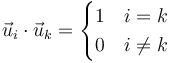 \vec{u}_i\cdot\vec{u}_k=\begin{cases}1 & i = k \\ 0 & i\neq k\end{cases}