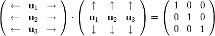 \left(\begin{array}{ccc}\leftarrow & \mathbf{u}_1 & \rightarrow\\ \leftarrow & \mathbf{u}_2 & \rightarrow \\ \leftarrow & \mathbf{u}_3 & \rightarrow\end{array}\right)\cdot \left(\begin{array}{ccc}\uparrow & \uparrow & \uparrow\\ \mathbf{u}_1 & \mathbf{u}_2 & \mathbf{u}_3 \\ \downarrow & \downarrow & \downarrow\end{array}\right)
=\left(\begin{array}{ccc}1 & 0 & 0\\ 0 & 1 & 0 \\ 0 & 0 &1\end{array}\right)