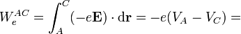 W_e^{AC}=\int_{A}^C(-e\mathbf{E})\cdot\mathrm{d}\mathbf{r}=-e(V_A-V_C)=