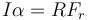 I\alpha=RF_r\,