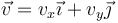 \vec{v}=v_x\vec{\imath}+v_y\vec{\jmath}