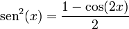 \mathrm{sen}^2(x) = \frac{1-\cos(2x)}{2}