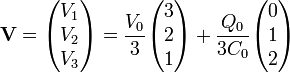 \mathbf{V}=\begin{pmatrix}V_1\\ V_2\\V_3\end{pmatrix}=\frac{V_0}{3}\begin{pmatrix}3\\2\\1\end{pmatrix}+\frac{Q_0}{3C_0}\begin{pmatrix} 0 \\ 1 \\ 2\end{pmatrix}