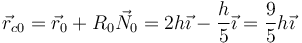 \vec{r}_{c0}=\vec{r}_0+R_0\vec{N}_0=2h\vec{\imath}-\frac{h}{5}\vec{\imath}=\frac{9}{5}h\vec{\imath}