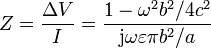 Z = \frac{\Delta V}{I} = \frac{1-\omega^2 b^2/4c^2}{\mathrm{j}\omega \varepsilon \pi b^2/a}