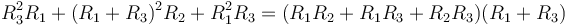 R_3^2R_1+(R_1+R_3)^2R_2 + R_1^2R_3 = (R_1R_2+R_1R_3+R_2R_3)(R_1+R_3)