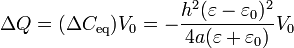 \Delta Q = (\Delta C_\mathrm{eq})V_0 = -\frac{h^2(\varepsilon-\varepsilon_0)^2}{4a(\varepsilon+\varepsilon_0)}V_0