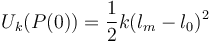 
U_k(P(0)) = \dfrac{1}{2}k(l_m-l_0)^2
