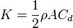 K = \frac{1}{2}\rho AC_d